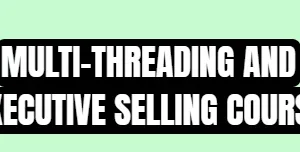 30MPC – Multithreading & Exec Selling Course